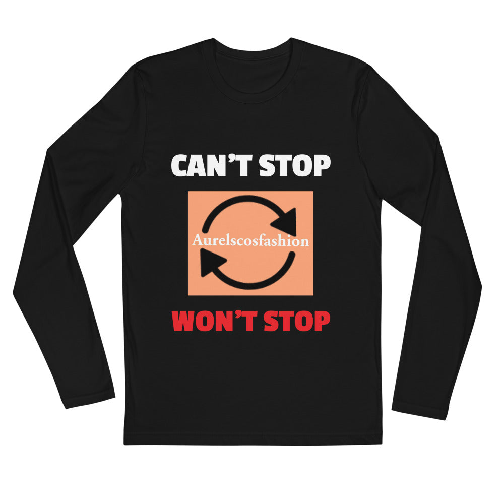 Aurelscos Fashion Cant Stop Wont Stop - Long Sleeve Fitted Crew |RNGDX