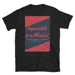 Impossible is a Mindset T-Shirt